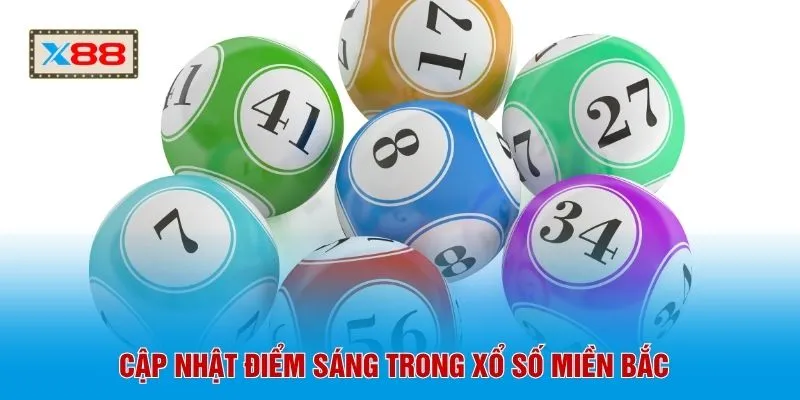 Cập nhật điểm sáng trong xổ số miền Bắc